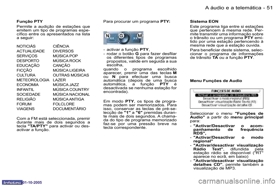 Peugeot 206 SW 2005.5  Manual do proprietário (in Portuguese) �5�0 �-�A� �á�u�d�i�o� �e� �a� �t�e�l�e�m�á�t�i�c�a
�0�1�-�1�0�-�2�0�0�5
�5�1
�-�A� �á�u�d�i�o� �e� �a� �t�e�l�e�m�á�t�i�c�a
�0�1�-�1�0�-�2�0�0�5
�F�u�n�ç�ã�o� �P�T�Y 
�P�e�r�m�i�t�e�  �a�  �a�u