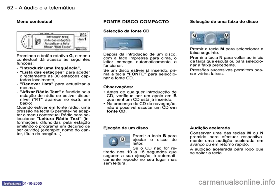 Peugeot 206 SW 2005.5  Manual do proprietário (in Portuguese) �5�2 �-�A� �á�u�d�i�o� �e� �a� �t�e�l�e�m�á�t�i�c�a
�0�1�-�1�0�-�2�0�0�5
�5�3
�-�A� �á�u�d�i�o� �e� �a� �t�e�l�e�m�á�t�i�c�a
�0�1�-�1�0�-�2�0�0�5
�M�e�n�u� �c�o�n�t�e�x�t�u�a�l 
�P�r�e�m�i�n�d�o� 