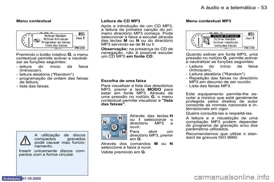 Peugeot 206 SW 2005.5  Manual do proprietário (in Portuguese) �5�2 �-�A� �á�u�d�i�o� �e� �a� �t�e�l�e�m�á�t�i�c�a
�0�1�-�1�0�-�2�0�0�5
�5�3
�-�A� �á�u�d�i�o� �e� �a� �t�e�l�e�m�á�t�i�c�a
�0�1�-�1�0�-�2�0�0�5
�M�e�n�u� �c�o�n�t�e�x�t�u�a�l 
�P�r�e�m�i�n�d�o� 