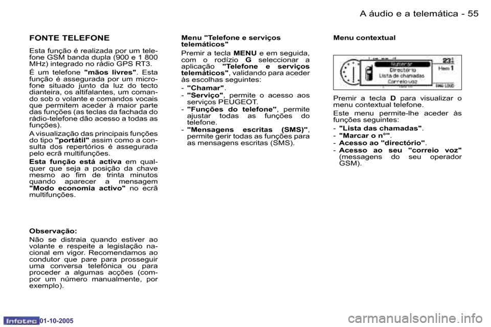 Peugeot 206 SW 2005.5  Manual do proprietário (in Portuguese) �5�4 �-�A� �á�u�d�i�o� �e� �a� �t�e�l�e�m�á�t�i�c�a
�0�1�-�1�0�-�2�0�0�5
�5�5
�-�A� �á�u�d�i�o� �e� �a� �t�e�l�e�m�á�t�i�c�a
�0�1�-�1�0�-�2�0�0�5
�F�O�N�T�E� �T�E�L�E�F�O�N�E
�E�s�t�a� �f�u�n�ç�