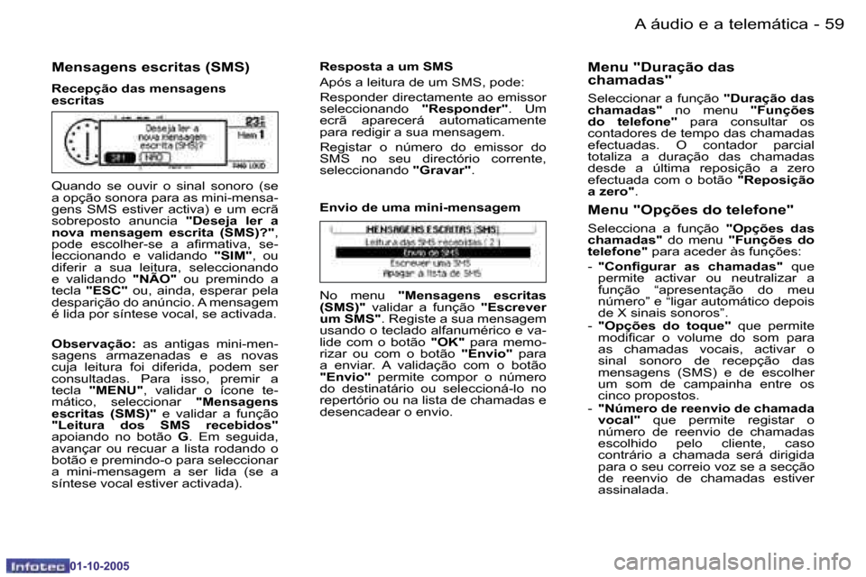 Peugeot 206 SW 2005.5  Manual do proprietário (in Portuguese) �5�8 �-�A� �á�u�d�i�o� �e� �a� �t�e�l�e�m�á�t�i�c�a
�0�1�-�1�0�-�2�0�0�5
�5�9
�-�A� �á�u�d�i�o� �e� �a� �t�e�l�e�m�á�t�i�c�a
�0�1�-�1�0�-�2�0�0�5
�M�e�n�s�a�g�e�n�s� �e�s�c�r�i�t�a�s� �(�S�M�S�)
�