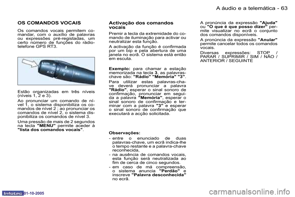 Peugeot 206 SW 2005.5  Manual do proprietário (in Portuguese) �6�2 �-�A� �á�u�d�i�o� �e� �a� �t�e�l�e�m�á�t�i�c�a
�0�1�-�1�0�-�2�0�0�5
�6�3
�-�A� �á�u�d�i�o� �e� �a� �t�e�l�e�m�á�t�i�c�a
�0�1�-�1�0�-�2�0�0�5
�O�S� �C�O�M�A�N�D�O�S� �V�O�C�A�I�S
�O�s�  �c�o�m