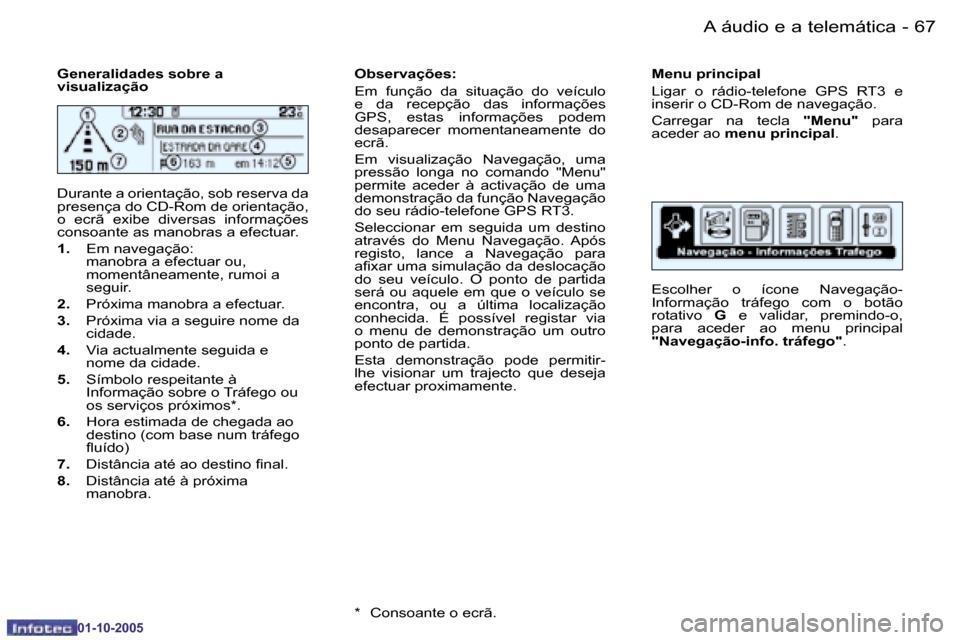 Peugeot 206 SW 2005.5  Manual do proprietário (in Portuguese) �6�6 �-�A� �á�u�d�i�o� �e� �a� �t�e�l�e�m�á�t�i�c�a
�0�1�-�1�0�-�2�0�0�5
�6�7
�-�A� �á�u�d�i�o� �e� �a� �t�e�l�e�m�á�t�i�c�a
�0�1�-�1�0�-�2�0�0�5
�G�e�n�e�r�a�l�i�d�a�d�e�s� �s�o�b�r�e� �a�  
�v�i