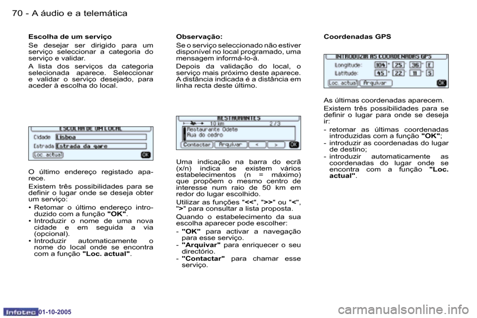 Peugeot 206 SW 2005.5  Manual do proprietário (in Portuguese) �7�0 �-�A� �á�u�d�i�o� �e� �a� �t�e�l�e�m�á�t�i�c�a
�0�1�-�1�0�-�2�0�0�5
�7�1
�-�A� �á�u�d�i�o� �e� �a� �t�e�l�e�m�á�t�i�c�a
�0�1�-�1�0�-�2�0�0�5
�O�  �ú�l�t�i�m�o�  �e�n�d�e�r�e�ç�o�  �r�e�g�i�