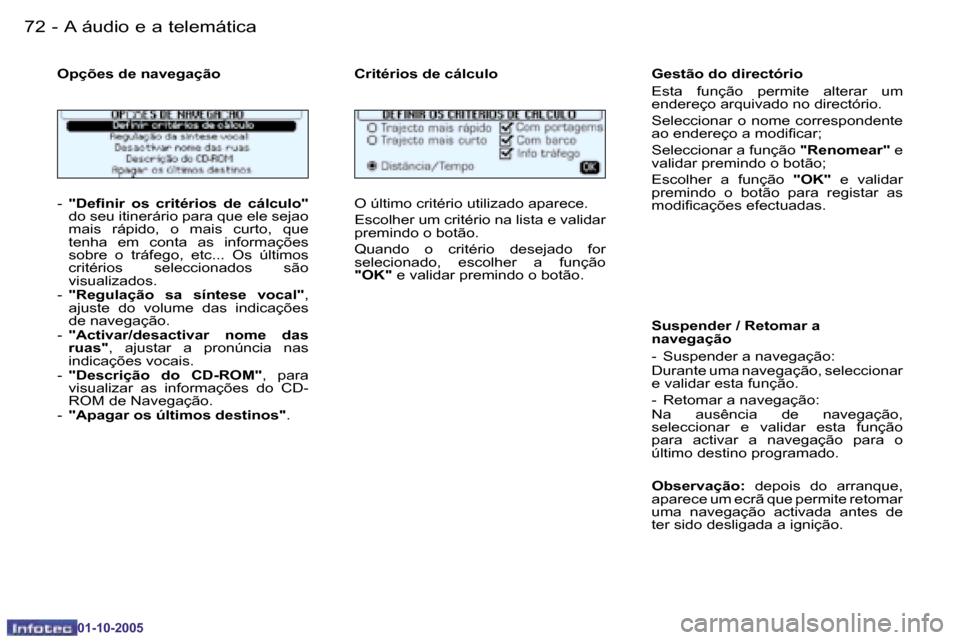 Peugeot 206 SW 2005.5  Manual do proprietário (in Portuguese) �7�2 �-�A� �á�u�d�i�o� �e� �a� �t�e�l�e�m�á�t�i�c�a
�0�1�-�1�0�-�2�0�0�5
�7�3
�-�A� �á�u�d�i�o� �e� �a� �t�e�l�e�m�á�t�i�c�a
�0�1�-�1�0�-�2�0�0�5
�-� 
�"�D�e�i�n�i�r�  �o�s�  �c�r�i�t�é�r�i�o�s� 