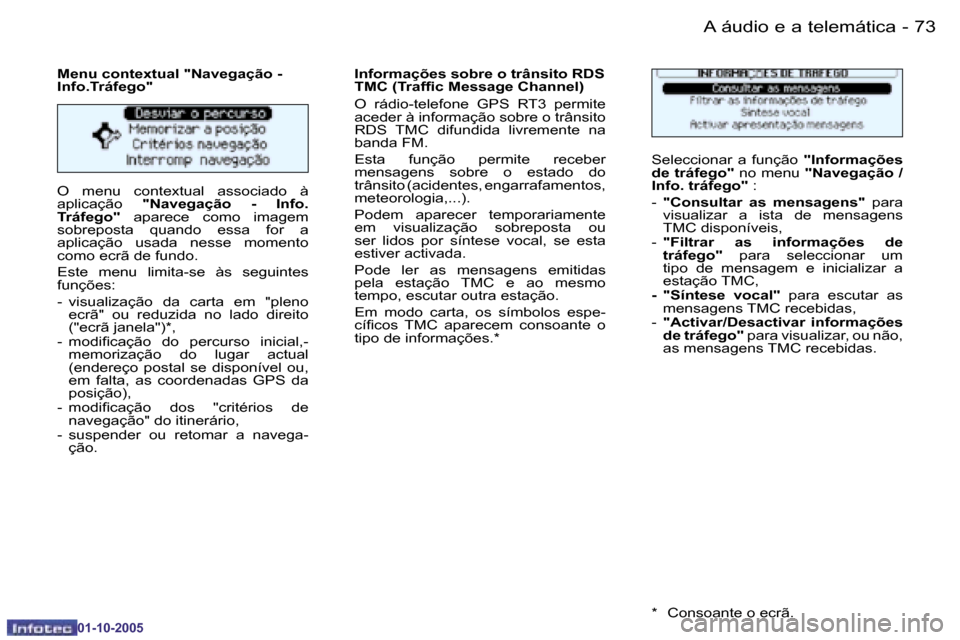 Peugeot 206 SW 2005.5  Manual do proprietário (in Portuguese) �7�2 �-�A� �á�u�d�i�o� �e� �a� �t�e�l�e�m�á�t�i�c�a
�0�1�-�1�0�-�2�0�0�5
�7�3
�-�A� �á�u�d�i�o� �e� �a� �t�e�l�e�m�á�t�i�c�a
�0�1�-�1�0�-�2�0�0�5
�O�  �m�e�n�u�  �c�o�n�t�e�x�t�u�a�l�  �a�s�s�o�c�