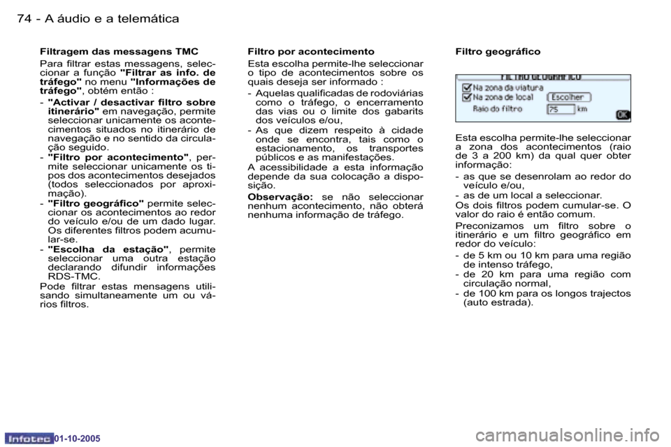 Peugeot 206 SW 2005.5  Manual do proprietário (in Portuguese) �7�4 �-�A� �á�u�d�i�o� �e� �a� �t�e�l�e�m�á�t�i�c�a
�0�1�-�1�0�-�2�0�0�5
�7�5
�-�A� �á�u�d�i�o� �e� �a� �t�e�l�e�m�á�t�i�c�a
�0�1�-�1�0�-�2�0�0�5
�F�i�l�t�r�a�g�e�m� �d�a�s� �m�e�s�s�a�g�e�n�s� �T