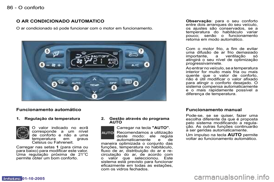 Peugeot 206 SW 2005.5  Manual do proprietário (in Portuguese) �O� �c�o�n�f�o�r�t�o�8�6 �-
�0�1�-�1�0�-�2�0�0�5
�8�7�O� �c�o�n�f�o�r�t�o�-
�0�1�-�1�0�-�2�0�0�5
�O� �A�R� �C�O�N�D�I�C�I�O�N�A�D�O� �A�U�T�O�M�A�T�I�C�O
�O� �a�r� �c�o�n�d�i�c�i�o�n�a�d�o� �s�ó� �p�
