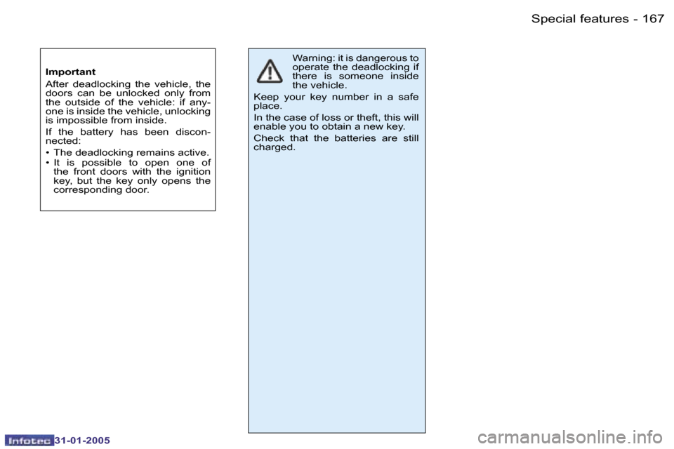 Peugeot 206 SW 2004.5  Owners Manual �1�6�6 �-
�3�1�-�0�1�-�2�0�0�5
�1�6�7
�-
�3�1�-�0�1�-�2�0�0�5
�S�p�e�c�i�a�l� �f�e�a�t�u�r�e�s
�I�m�p�o�r�t�a�n�t 
�A�f�t�e�r�  �d�e�a�d�l�o�c�k�i�n�g�  �t�h�e�  �v�e�h�i�c�l�e�,�  �t�h�e�  
�d�o�o�r�