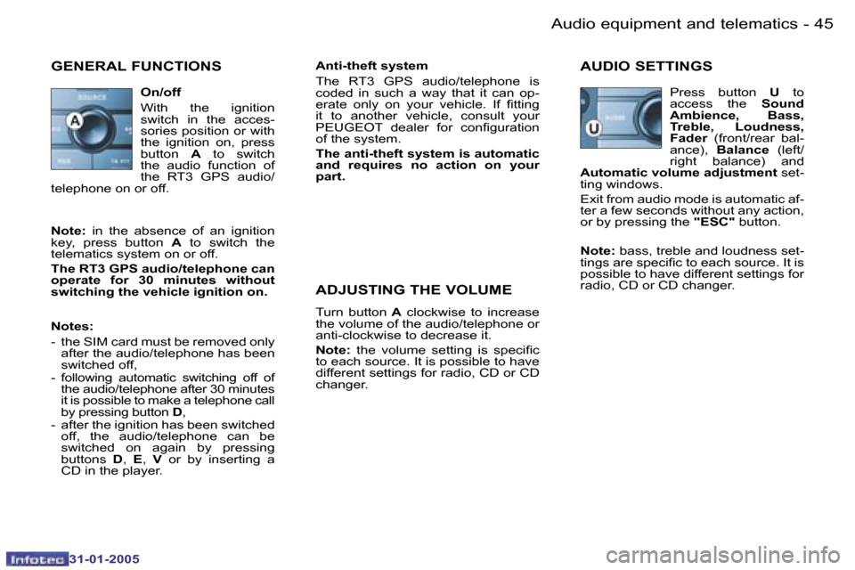 Peugeot 206 SW 2004.5 Service Manual �4�4 �-
�3�1�-�0�1�-�2�0�0�5
�4�5
�-
�3�1�-�0�1�-�2�0�0�5
�G�E�N�E�R�A�L� �F�U�N�C�T�I�O�N�S�A�n�t�i�-�t�h�e�f�t� �s�y�s�t�e�m 
�T�h�e�  �R�T�3�  �G�P�S�  �a�u�d�i�o�/�t�e�l�e�p�h�o�n�e�  �i�s�  
�c�o