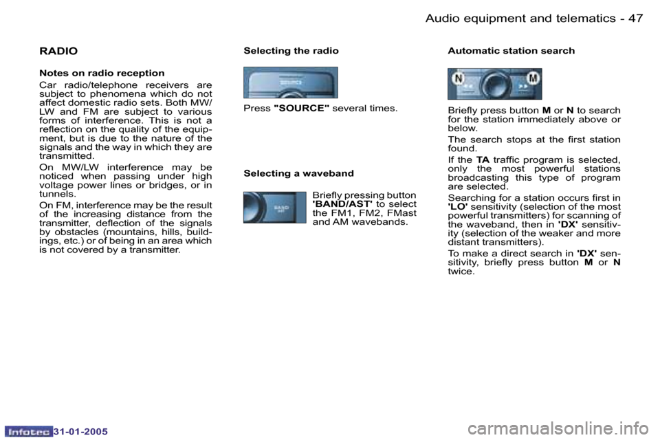 Peugeot 206 SW 2004.5 Service Manual �4�6 �-
�3�1�-�0�1�-�2�0�0�5
�4�7
�-
�3�1�-�0�1�-�2�0�0�5
�S�e�l�e�c�t�i�n�g� �t�h�e� �r�a�d�i�o �A�u�t�o�m�a�t�i�c� �s�t�a�t�i�o�n� �s�e�a�r�c�h�R�A�D�I�O
�N�o�t�e�s� �o�n� �r�a�d�i�o� �r�e�c�e�p�t�i