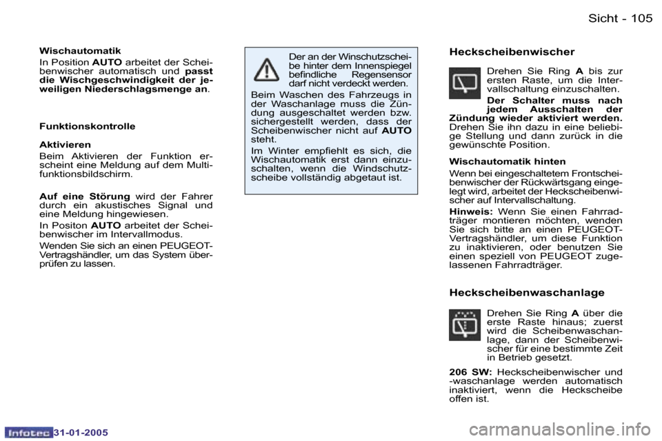 Peugeot 206 SW 2004.5  Betriebsanleitung (in German) �1�0�4 �-
�3�1�-�0�1�-�2�0�0�5
�1�0�5
�-
�3�1�-�0�1�-�2�0�0�5
�W�i�s�c�h�a�u�t�o�m�a�t�i�k�  
�I�n� �P�o�s�i�t�i�o�n � �A�U�T�O� �a�r�b�e�i�t�e�t� �d�e�r� �S�c�h�e�i�-
�b�e�n�w�i�s�c�h�e�r�  �a�u�t�o�