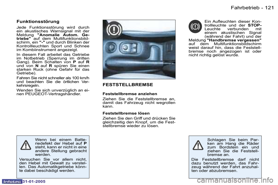 Peugeot 206 SW 2004.5  Betriebsanleitung (in German) �1�2�0 �-
�3�1�-�0�1�-�2�0�0�5
�1�2�1
�-
�3�1�-�0�1�-�2�0�0�5
�F�E�S�T�S�T�E�L�L�B�R�E�M�S�E
�F�e�s�t�s�t�e�l�l�b�r�e�m�s�e� �a�n�z�i�e�h�e�n 
�Z�i�e�h�e�n�  �S�i�e�  �d�i�e�  �F�e�s�t�s�t�e�l�l�b�r�e