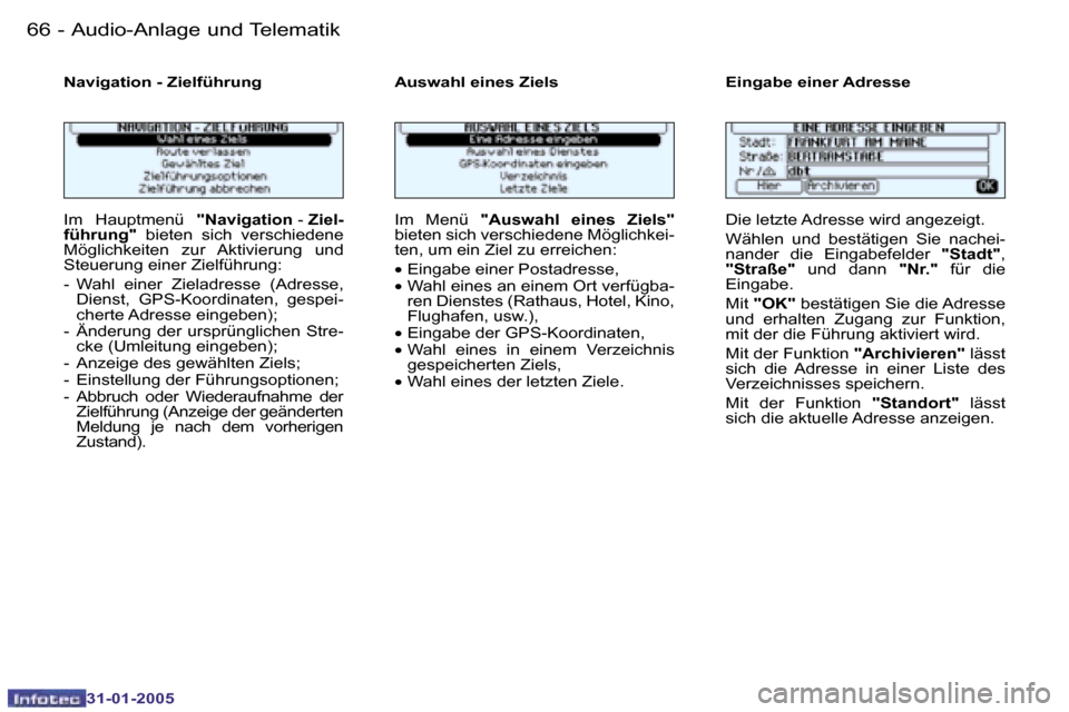 Peugeot 206 SW 2004.5  Betriebsanleitung (in German) �6�6 �-
�3�1�-�0�1�-�2�0�0�5
�6�7
�-
�3�1�-�0�1�-�2�0�0�5
�N�a�v�i�g�a�t�i�o�n� �-� �Z�i�e�l�f�ü�h�r�u�n�g �A�u�s�w�a�h�l� �e�i�n�e�s� �Z�i�e�l�s �E�i�n�g�a�b�e� �e�i�n�e �r� �A�d�r�e�s�s�e
�I�m�  �H