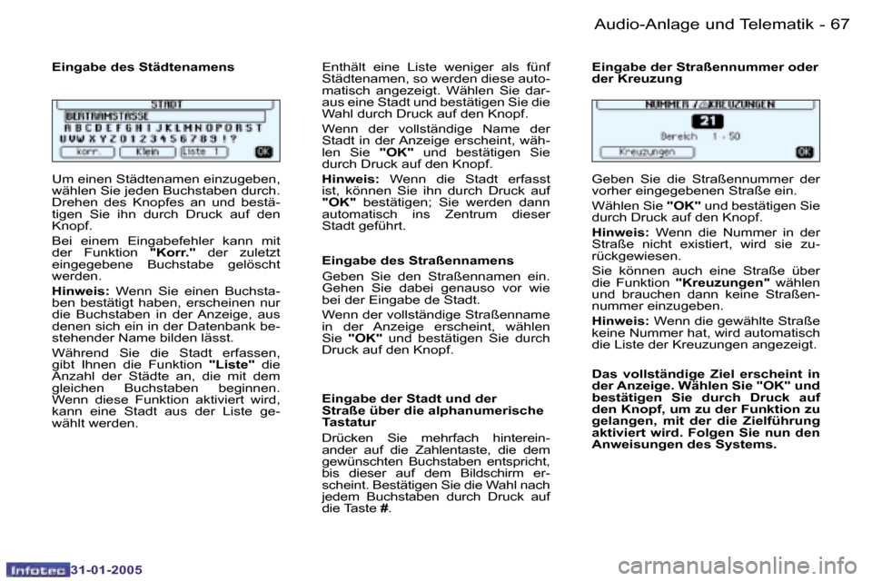 Peugeot 206 SW 2004.5  Betriebsanleitung (in German) �6�6 �-
�3�1�-�0�1�-�2�0�0�5
�6�7
�-
�3�1�-�0�1�-�2�0�0�5
�E�i�n�g�a�b�e� �d�e�s� �S�t�ä�d�t�e�n�a�m�e�n�s�  
�U�m� �e�i�n�e�n� �S�t�ä�d�t�e�n�a�m�e�n� �e�i�n�z�u�g�e�b�e�n�,�  
�w�ä�h�l�e�n� �S�i�