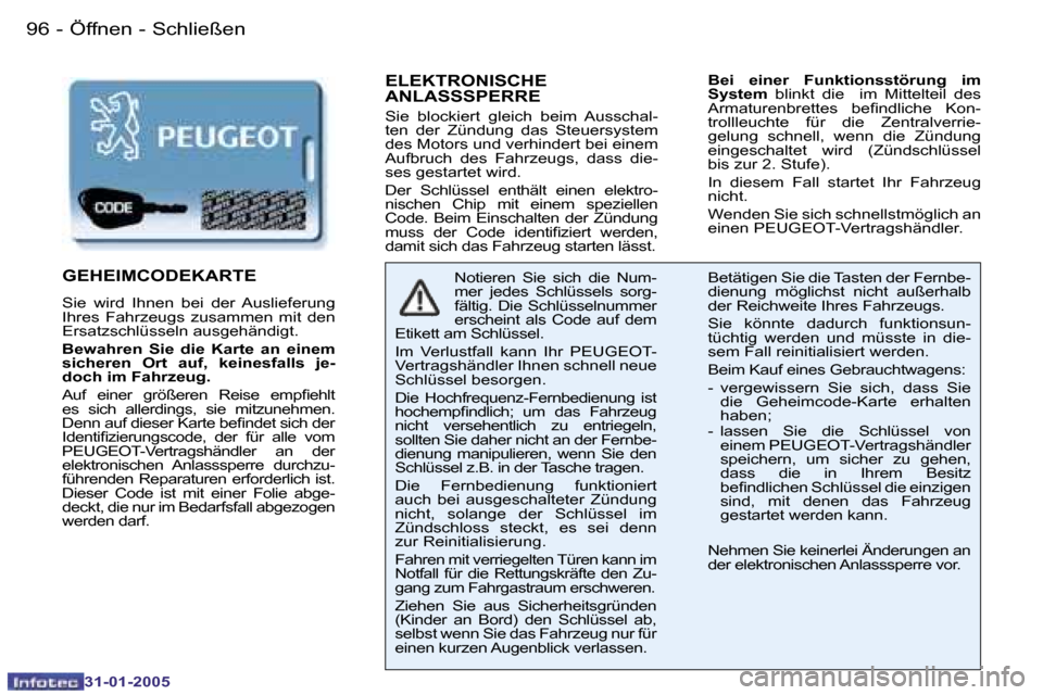Peugeot 206 SW 2004.5  Betriebsanleitung (in German) �9�6 �-
�3�1�-�0�1�-�2�0�0�5
�9�7
�-
�3�1�-�0�1�-�2�0�0�5
�E�L�E�K�T�R�O�N�I�S�C�H�E�  
�A�N�L�A�S�S�S�P�E�R�R�E
�S�i�e�  �b�l�o�c�k�i�e�r�t�  �g�l�e�i�c�h�  �b�e�i�m�  �A�u�s�s�c�h�a�l�- 
�t�e�n�  �d