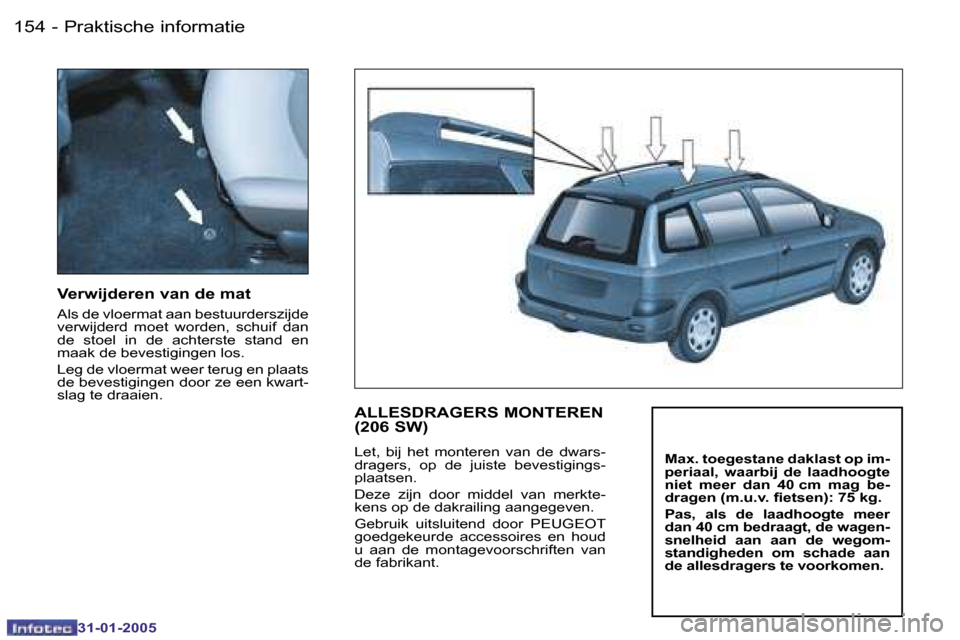 Peugeot 206 SW 2004.5  Handleiding (in Dutch) �1�5�4 �-
�3�1�-�0�1�-�2�0�0�5
�1�5�5
�-
�3�1�-�0�1�-�2�0�0�5
�V�e�r�w�i�j�d�e�r�e�n� �v�a�n� �d�e� �m�a�t
�A�l�s� �d�e� �v�l�o�e�r�m�a�t� �a�a�n� �b�e�s�t�u�u�r�d�e�r�s�z�i�j�d�e�  
�v�e�r�w�i�j�d�e�