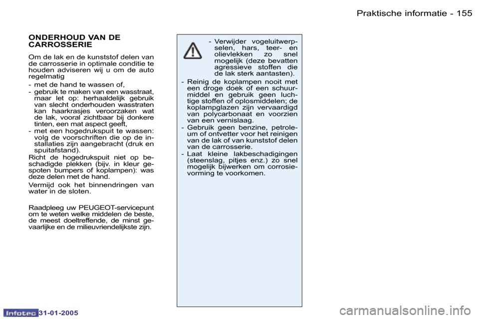 Peugeot 206 SW 2004.5  Handleiding (in Dutch) �1�5�4 �-
�3�1�-�0�1�-�2�0�0�5
�1�5�5
�-
�3�1�-�0�1�-�2�0�0�5
�-�  �V�e�r�w�i�j�d�e�r�  �v�o�g�e�l�u�i�t�w�e�r�p�-
�s�e�l�e�n�,�  �h�a�r�s�,�  �t�e�e�r�-�  �e�n�  
�o�l�i�e�v�l�e�k�k�e�n�  �z�o�  �s�n