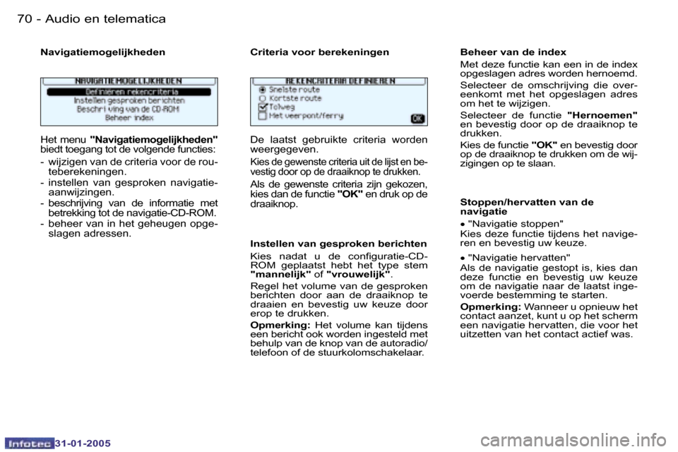 Peugeot 206 SW 2004.5  Handleiding (in Dutch) �7�0 �-
�3�1�-�0�1�-�2�0�0�5
�7�1
�-
�3�1�-�0�1�-�2�0�0�5
�N�a�v�i�g�a�t�i�e�m�o�g�e�l�i�j�k�h�e�d�e�n�  �C�r�i�t�e�r�i�a� �v�o�o�r� �b�e�r�e�k�e�n�i�n�g�e�n� 
�H�e�t�  �m�e�n�u�  �"�N�a�v�i�g�a�t�i�e