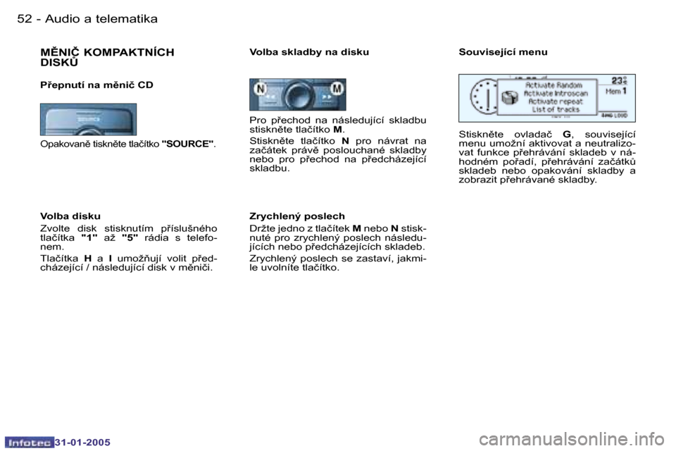 Peugeot 206 SW 2004.5  Návod k obsluze (in Czech) �5�2 �-
�3�1�-�0�1�-�2�0�0�5
�5�3
�-
�3�1�-�0�1�-�2�0�0�5
�P�r�o�  �p9�e�c�h�o�d�  �n�a�  �n�á�s�l�e�d�u�j�í�c�í�  �s�k�l�a�d�b�u�  
�s�t�i�s�k�n)�t�e� �t�l�a�č�í�t�k�o�  �M�.
�S�t�i�s�k�n)�t�