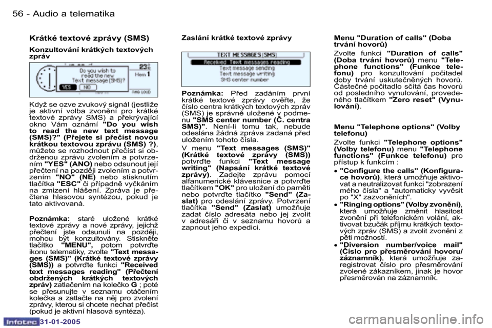 Peugeot 206 SW 2004.5  Návod k obsluze (in Czech) �5�6 �-
�3�1�-�0�1�-�2�0�0�5
�5�7
�-
�3�1�-�0�1�-�2�0�0�5
�K�r�á�t�k�é� �t�e�x�t�o�v�é� �z�p�r�á�v�y� �(�S�M�S�)
�K�o�n�z�u�l�t�o�v�á�n�í� �k�r�á�t�k�ý�c�h� �t�e�x�t�o�v�ý�c�h�  
�z�p�r�á�v 