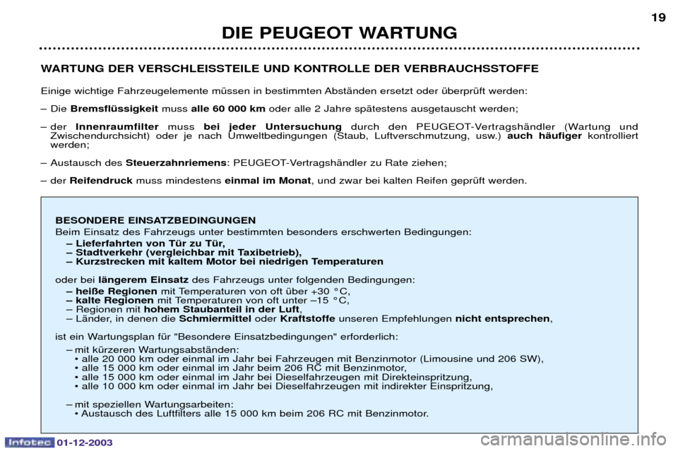 Peugeot 206 SW 2003.5  Betriebsanleitung (in German) 01-12-2003
WARTUNG DER VERSCHLEISSTEILE UND KONTROLLE DER VERBRAUCHSSTOFFE 
)% %
 9%(!(9(; 
: +BremsflŸssigkeit 