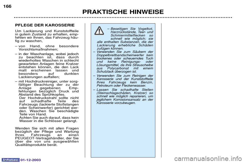 Peugeot 206 SW 2003.5  Betriebsanleitung (in German) 01-12-2003
PRAKTISCHE HINWEISE
166
PFLEGE DER KAROSSERIE 
2  	 


 
 
 +
	  

 # 

(?
	

$ 
(
 
C - 	