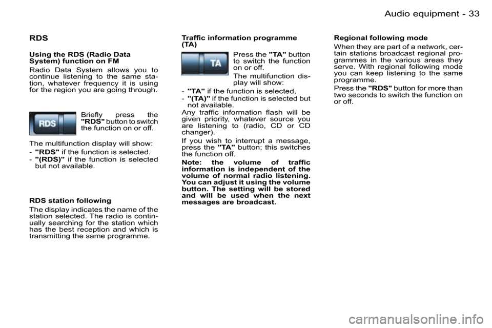 Peugeot 206 SW Dag 2007.5 Owners Guide �3�3
�-
�R�D�S
�U�s�i�n�g� �t�h�e� �R�D�S� �(�R�a�d�i�o� �D�a�t�a�  
�S�y�s�t�e�m�)� �f�u�n�c�t�i�o�n� �o�n� �F�M 
�R�a�d�i�o�  �D�a�t�a�  �S�y�s�t�e�m�  �a�l�l�o�w�s�  �y�o�u�  �t�o�  
�c�o�n�t�i�n�u