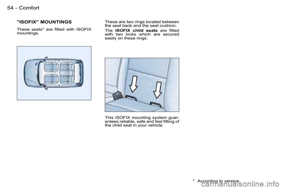 Peugeot 206 SW Dag 2007.5 Workshop Manual �5�4 �-
�T�h�e�s�e� �a�r�e� �t�w�o� �r�i�n�g�s� �l�o�c�a�t�e�d� �b�e�t�w�e�e�n�  
�t�h�e� �s�e�a�t� �b�a�c�k� �a�n�d� �t�h�e� �s�e�a�t� �c�u�s�h�i�o�n�. 
�T�h�e� �I�S�O�F�I�X�  �c�h�i�l�d�  �s�e�a�t�s