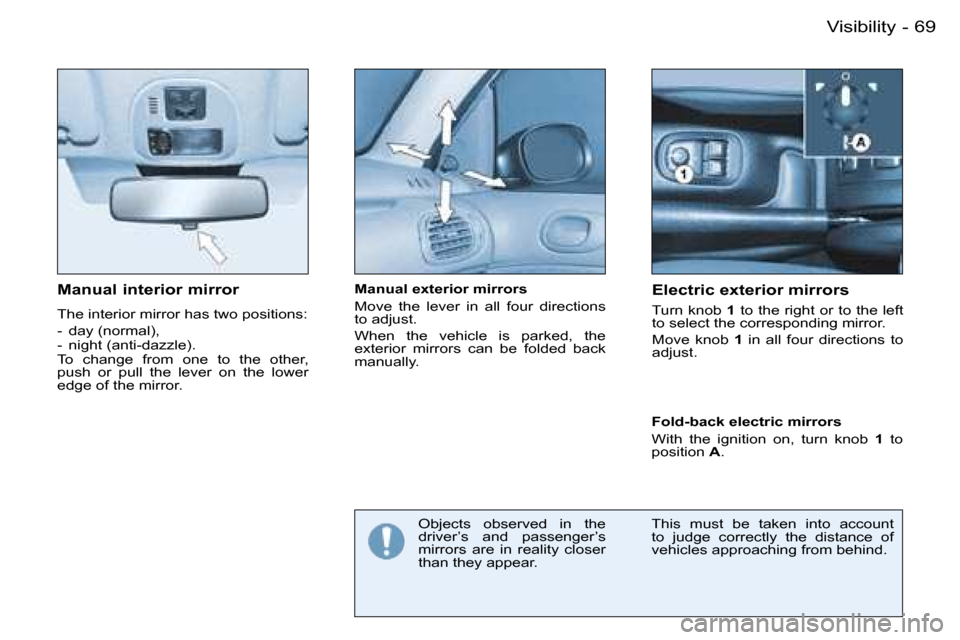 Peugeot 206 SW Dag 2007.5 Manual PDF �6�9�V�i�s�i�b�i�l�i�t�y�-
�M�a�n�u�a�l� �i�n�t�e�r�i�o�r� �m�i�r�r�o�r
�T�h�e� �i�n�t�e�r�i�o�r� �m�i�r�r�o�r� �h�a�s� �t�w�o� �p�o�s�i�t�i�o�n�s�: 
�-�  �d�a�y� �(�n�o�r�m�a�l�)�, 
�-�  �n�i�g�h�t� 