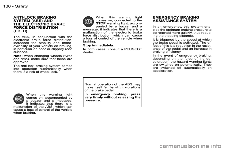 Peugeot 206 SW Dag 2006.5  Owners Manual �S�a�f�e�t�y�1�3�0 �-
�A�N�T�I�-�L�O�C�K� �B�R�A�K�I�N�G�  
�S�Y�S�T�E�M� �(�A�B�S�)� �A�N�D
�T�H�E� �E�L�E�C�T�R�O�N�I�C� �B�R�A�K�E� 
�F�O�R�C�E� �D�I�S�T�R�I�B�U�T�I�O�N� 
�(�E�B�F�D�)
�T�h�e�  �A�