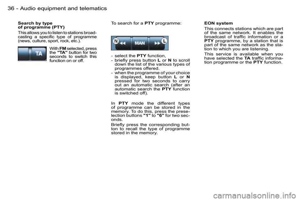 Peugeot 206 SW Dag 2006.5 Owners Guide �A�u�d�i�o� �e�q�u�i�p�m�e�n�t� �a�n�d� �t�e�l�e�m�a�t�i�c�s�3�6 �-
�E�O�N� �s�y�s�t�e�m
�T�h�i�s� �c�o�n�n�e�c�t�s� �s�t�a�t�i�o�n�s� �w�h�i�c�h� �a�r�e� �p�a�r�t� �o�f�  �t�h�e�  �s�a�m�e�  �n�e�t�w