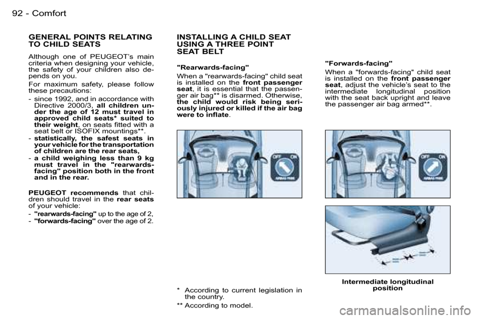 Peugeot 206 SW Dag 2006.5 Owners Manual �C�o�m�f�o�r�t�9�2 �-
�"�F�o�r�w�a�r�d�s�-�f�a�c�i�n�g�"
�W�h�e�n�  �a�  �"�f�o�r�w�a�r�d�s�-�f�a�c�i�n�g�"�  �c�h�i�l�d�  �s�e�a�t� �i�s�  �i�n�s�t�a�l�l�e�d�  �o�n�  �t�h�e� �f�r�o�n�t�  �p�a�s�s�e�