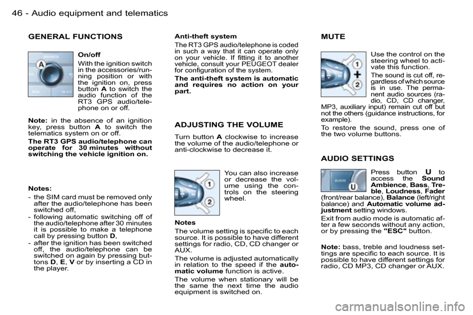 Peugeot 206 SW Dag 2006 Service Manual �4�6 �-�A�u�d�i�o� �e�q�u�i�p�m�e�n�t� �a�n�d� �t�e�l�e�m�a�t�i�c�s
�G�E�N�E�R�A�L� �F�U�N�C�T�I�O�N�S
�O�n�/�o�f�f
�W�i�t�h� �t�h�e� �i�g�n�i�t�i�o�n� �s�w�i�t�c�h�  
�i�n� �t�h�e� �a�c�c�e�s�s�o�r�i