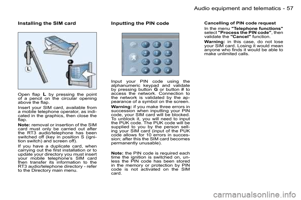 Peugeot 206 SW Dag 2006 Workshop Manual �5�7
�-�A�u�d�i�o� �e�q�u�i�p�m�e�n�t� �a�n�d� �t�e�l�e�m�a�t�i�c�s
�I�n�s�t�a�l�l�i�n�g� �t�h�e� �S�I�M� �c�a�r�d
�O�p�e�n�  �ﬂ�a�p�  �L�  �b�y�  �p�r�e�s�s�i�n�g�  �t�h�e�  �p�o�i�n�t� 
�o�f�  �a�