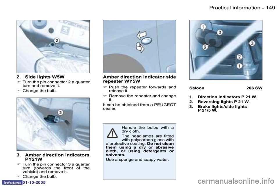Peugeot 206 SW Dag 2005.5  Owners Manual �P�r�a�c�t�i�c�a�l� �i�n�f�o�r�m�a�t�i�o�n
�1�4�8 �-
�0�1�-�1�0�-�2�0�0�5
�1�4�9
�P�r�a�c�t�i�c�a�l� �i�n�f�o�r�m�a�t�i�o�n
�-
�0�1�-�1�0�-�2�0�0�5
�3�.�  �A�m�b�e�r� �d�i�r�e�c�t�i�o�n� �i�n�d�i�c�a�