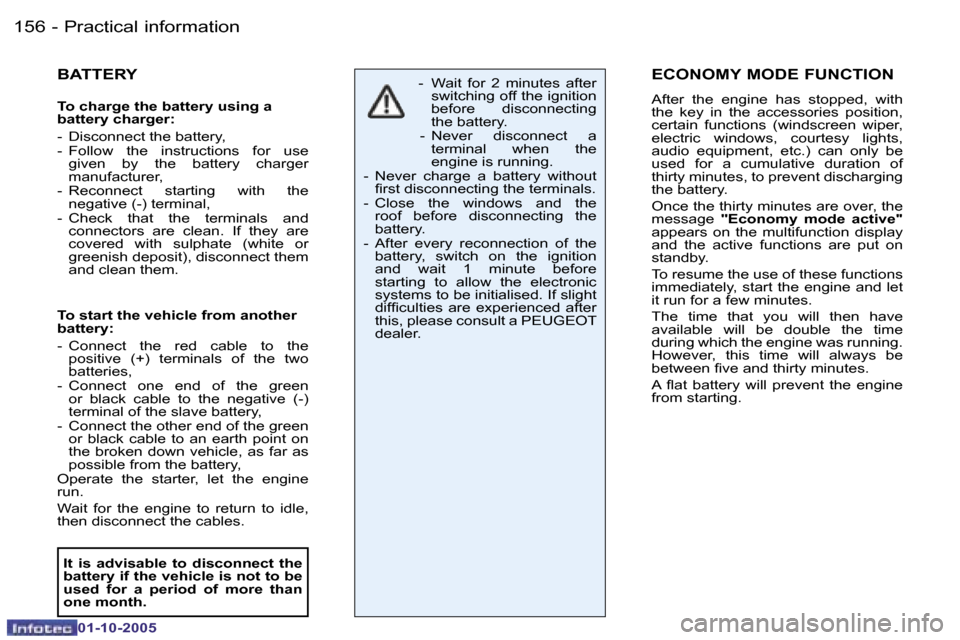 Peugeot 206 SW Dag 2005.5  Owners Manual �P�r�a�c�t�i�c�a�l� �i�n�f�o�r�m�a�t�i�o�n�1�5�6 �-
�0�1�-�1�0�-�2�0�0�5
�1�5�7�P�r�a�c�t�i�c�a�l� �i�n�f�o�r�m�a�t�i�o�n�-
�0�1�-�1�0�-�2�0�0�5
�B�A�T�T�E�R�Y
�T�o� �c�h�a�r�g�e� �t�h�e� �b�a�t�t�e�r