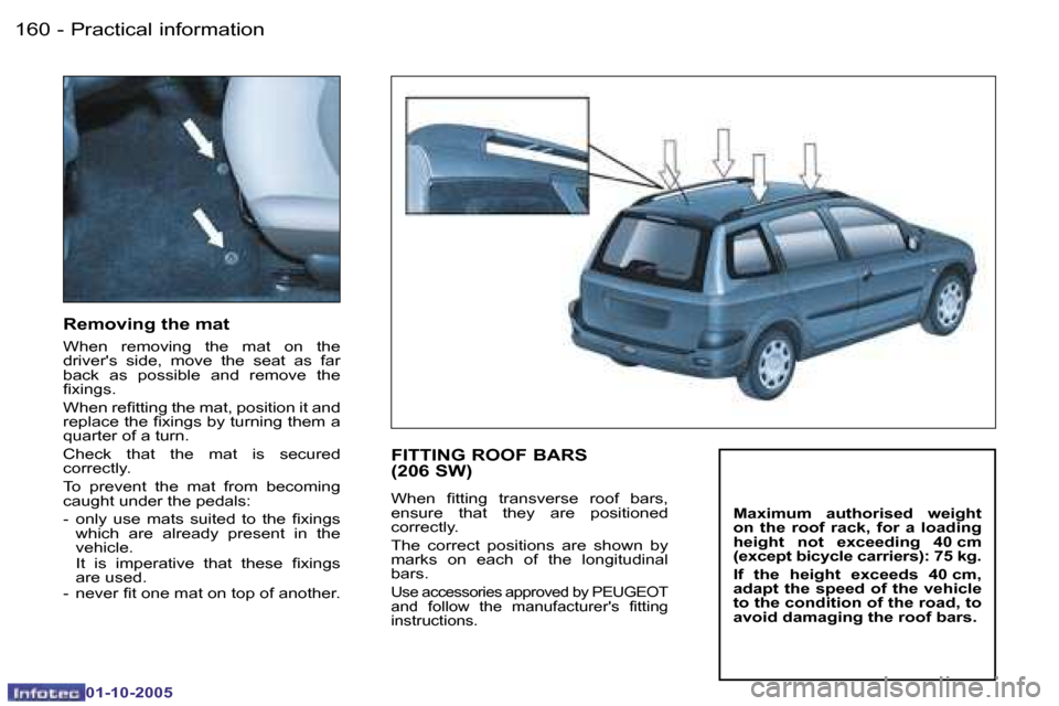 Peugeot 206 SW Dag 2005.5  Owners Manual �P�r�a�c�t�i�c�a�l� �i�n�f�o�r�m�a�t�i�o�n�1�6�0 �-
�0�1�-�1�0�-�2�0�0�5
�1�6�1�P�r�a�c�t�i�c�a�l� �i�n�f�o�r�m�a�t�i�o�n�-
�0�1�-�1�0�-�2�0�0�5
�R�e�m�o�v�i�n�g� �t�h�e� �m�a�t� 
�W�h�e�n�  �r�e�m�o�