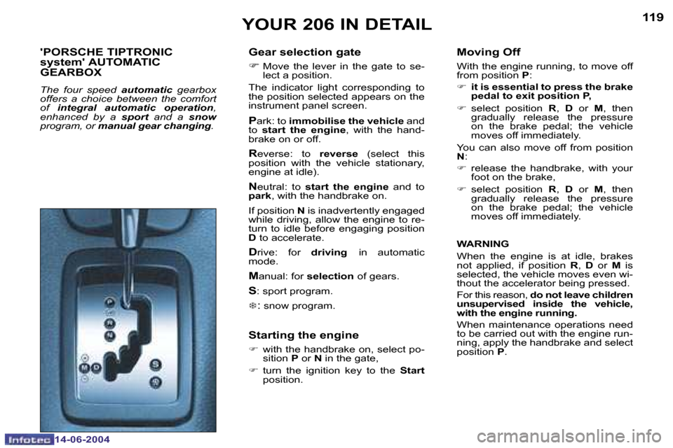 Peugeot 206 SW Dag 2004  Owners Manual �1�1�8
�1�4�-�0�6�-�2�0�0�4
�1�1�9
�1�4�-�0�6�-�2�0�0�4
�Y�O�U�R� �2�0�6� �I�N� �D�E�T�A�I�L
��P�O�R�S�C�H�E� �T�I�P�T�R�O�N�I�C�  
�s�y�s�t�e�m�� �A�U�T�O�M�A�T�I�C� 
�G�E�A�R�B�O�X
�T�h�e�  �f�o�u