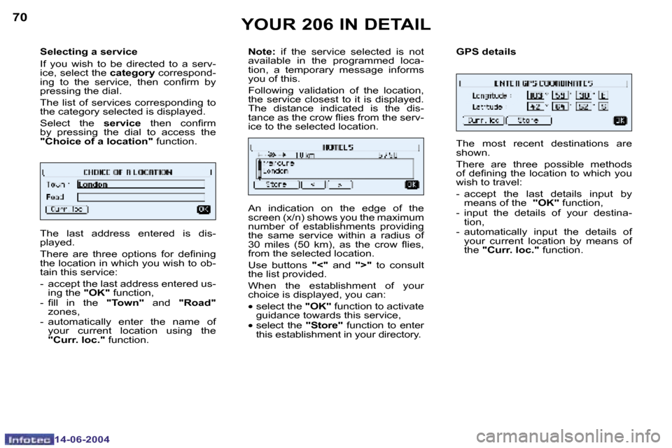 Peugeot 206 SW Dag 2004 Repair Manual �7�0
�1�4�-�0�6�-�2�0�0�4
�7�1
�1�4�-�0�6�-�2�0�0�4
�S�e�l�e�c�t�i�n�g� �a� �s�e�r�v�i�c�e 
�I�f�  �y�o�u�  �w�i�s�h�  �t�o�  �b�e�  �d�i�r�e�c�t�e�d�  �t�o�  �a�  �s�e�r�v�- 
�i�c�e�,� �s�e�l�e�c�t� 