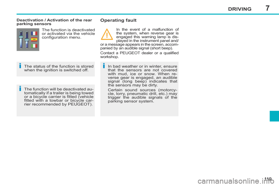 Peugeot 207 CC 2014 Owners Manual 7
ii
i
DRIVING
11 9
207CC_EN_CHAP07_CONDUITE_ED01-2014
Deactivation / Activation of the rear
parking sensors Operating fault
In bad weather or in winter, ensure
that the sensors are not cov Peugeot 207 CC 2014 Owners Manual 7
ii
i
DRIVING
11 9
207CC_EN_CHAP07_CONDUITE_ED01-2014
Deactivation / Activation of the rear
parking sensors Operating fault
In bad weather or in winter, ensure
that the sensors are not cov