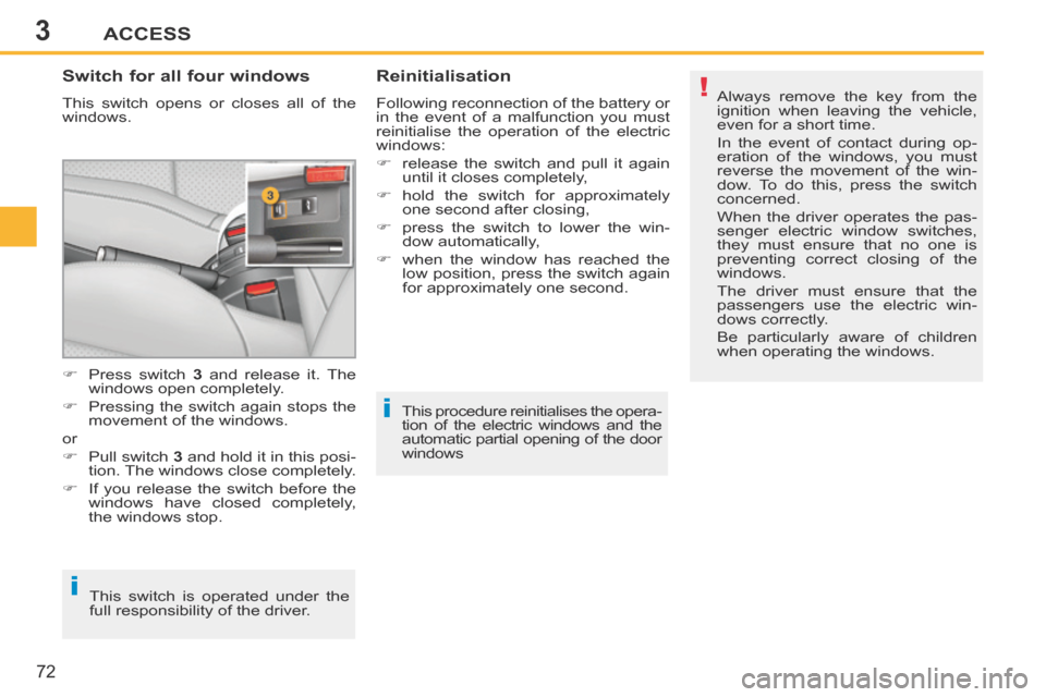 Peugeot 207 CC 2014 Manual PDF 3
!
i
i
ACCESS
72
207CC_EN_CHAP03_OUVERTURES_ED01-2014
Switch for all four windows
This switch opens or closes all of the
windows.
Reinitialisation
Following reconnection of the battery or
Peugeot 207 CC 2014 Manual PDF 3
!
i
i
ACCESS
72
207CC_EN_CHAP03_OUVERTURES_ED01-2014
Switch for all four windows
This switch opens or closes all of the
windows.
Reinitialisation
Following reconnection of the battery or