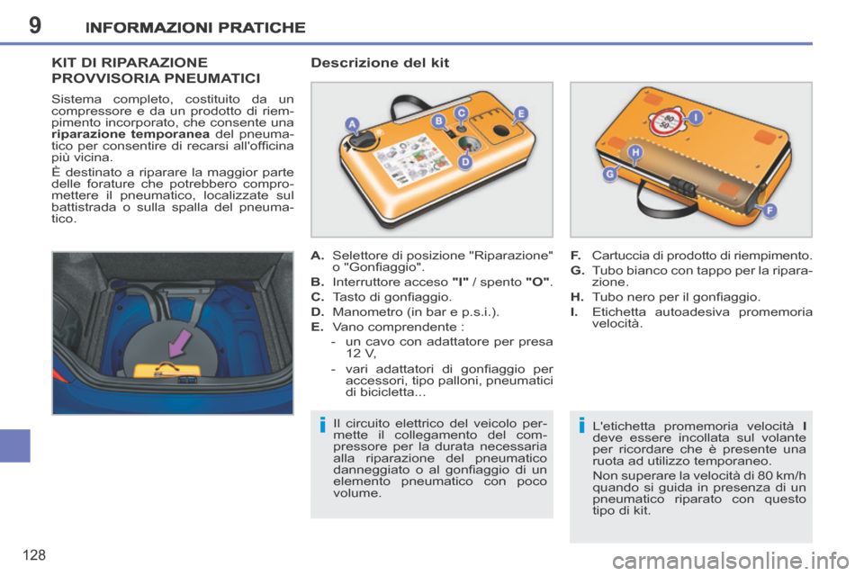 Peugeot 207 CC 2014 Manuale del proprietario (in Italian) 9
i
i
INFORMAZIONI PRATICHE
128
207cc_it_Chap09_Info pratiques_ed01-2014
KIT DI RIPARAZIONE
PROVVISORIA PNEUMATICI
Descrizione del kit
Letichetta promemoria velocità
I
deve essere incol Peugeot 207 CC 2014 Manuale del proprietario (in Italian) 9
i
i
INFORMAZIONI PRATICHE
128
207cc_it_Chap09_Info pratiques_ed01-2014
KIT DI RIPARAZIONE
PROVVISORIA PNEUMATICI
Descrizione del kit
Letichetta promemoria velocità
I
deve essere incol