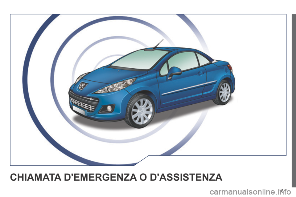 Peugeot 207 CC 2014  Manuale del proprietario (in Italian) 161
207cc_it_Chap11a_BTA_ed01-2014
 CHIAMATA DEMERGENZA O DASSISTENZA  
