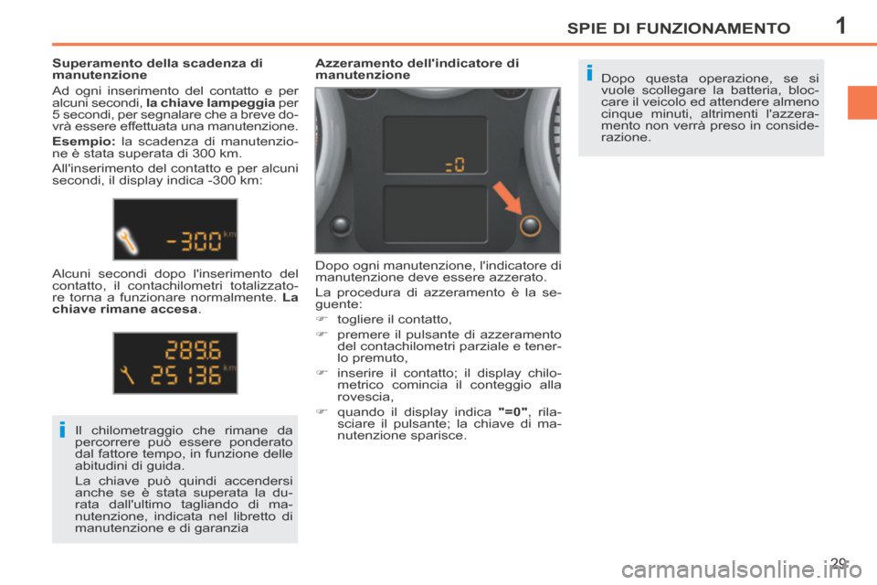 Peugeot 207 CC 2014 Manuale del proprietario (in Italian) 1
i
i
SPIE DI FUNZIONAMENTO
29
207cc_it_Chap01_Controle de marche_ed01-2014
Dopo questa operazione, se si
vuole scollegare la batteria, bloc-
care il veicolo ed attendere almeno
cinque minuti, altr Peugeot 207 CC 2014 Manuale del proprietario (in Italian) 1
i
i
SPIE DI FUNZIONAMENTO
29
207cc_it_Chap01_Controle de marche_ed01-2014
Dopo questa operazione, se si
vuole scollegare la batteria, bloc-
care il veicolo ed attendere almeno
cinque minuti, altr