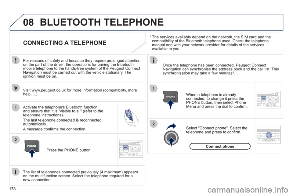 Peugeot 207 CC 2012 User Guide 178
08
1
2
2
1
*
The services available depend on the network, the SIM card and the compatibility of the Bluetooth telephone used. Check the telephone manual and with your network provider for Peugeot 207 CC 2012 User Guide 178
08
1
2
2
1
*
The services available depend on the network, the SIM card and the compatibility of the Bluetooth telephone used. Check the telephone manual and with your network provider for