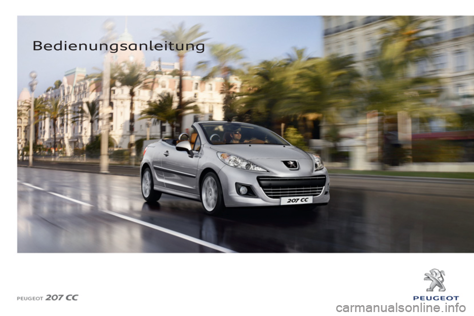 Peugeot 207 CC 2012 Betriebsanleitung (in German)
Bedienungsanleitung
Peugeot 207 CC 2012 Betriebsanleitung (in German)
Bedienungsanleitung