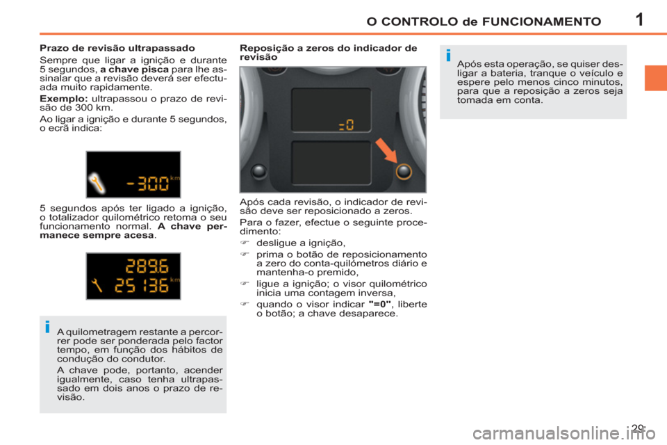 Peugeot 207 CC 2012 Manual do proprietário (in Portuguese) 1
i
i
O CONTROLO de FUNCIONAMENTO
29
Após esta operação, se quiser des-
ligar a bateria, tranque o veículo e
espere pelo menos cinco minutos,
para que a reposição a zeros seja
tomada em con Peugeot 207 CC 2012 Manual do proprietário (in Portuguese) 1
i
i
O CONTROLO de FUNCIONAMENTO
29
Após esta operação, se quiser des-
ligar a bateria, tranque o veículo e
espere pelo menos cinco minutos,
para que a reposição a zeros seja
tomada em con