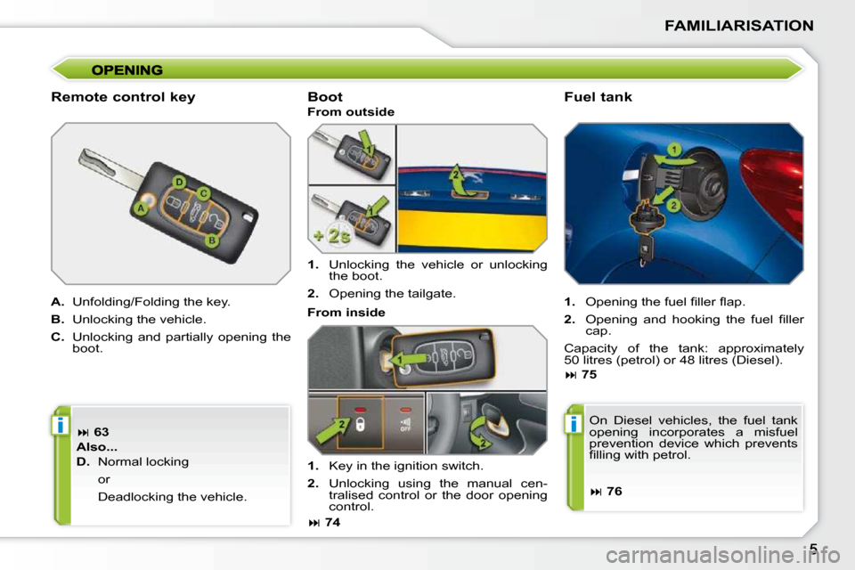 Peugeot 207 CC 2010  Owners Manual ii
FAMILIARISATION
  Remote control key  
  
A.  � �U�n�f�o�l�d�i�n�g�/�F�o�l�d�i�n�g� �t�h�e� �k�e�y�.� 
  
B. � �  �U�n�l�o�c�k�i�n�g� �t�h�e� �v�e�h�i�c�l�e�.� 
  
C. � �  �U�n�l�o�c�k�i�n�g�  �a�n