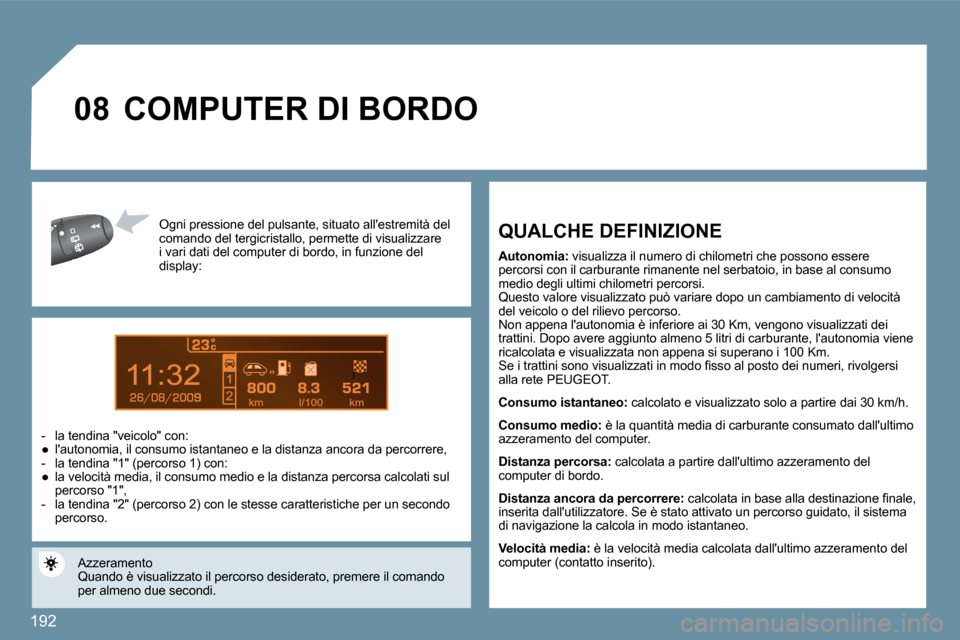 Peugeot 207 CC 2010  Manuale del proprietario (in Italian) �1�9�2
9
�0�8
� � �O�g�n�i� �p�r�e�s�s�i�o�n�e� �d�e�l� �p�u�l�s�a�n�t�e�,� �s�i�t�u�a�t�o� �a�l�l��e�s�t�r�e�m�i�t�à� �d�e�l� � �c�o�m�a�n�d�o� �d�e�l� �t�e�r�g�i�c�r�i�s�t�a�l�l�o� �,� �p�e�r�m�e�
